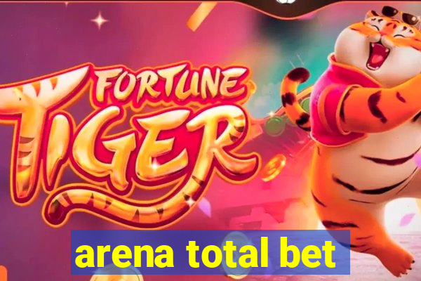 arena total bet